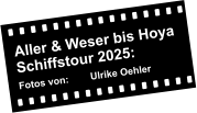 Aller & Weser bis Hoya Schiffstour 2025:       Fotos von:        Ulrike Oehler